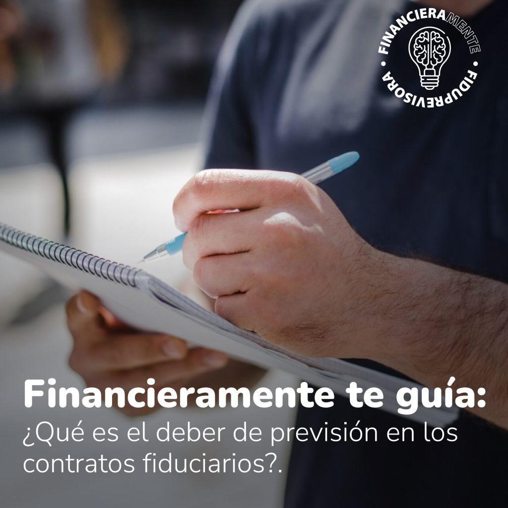 Financieramente te guía: ¿Qué es el deber de previsión en los contratos fiduciarios?