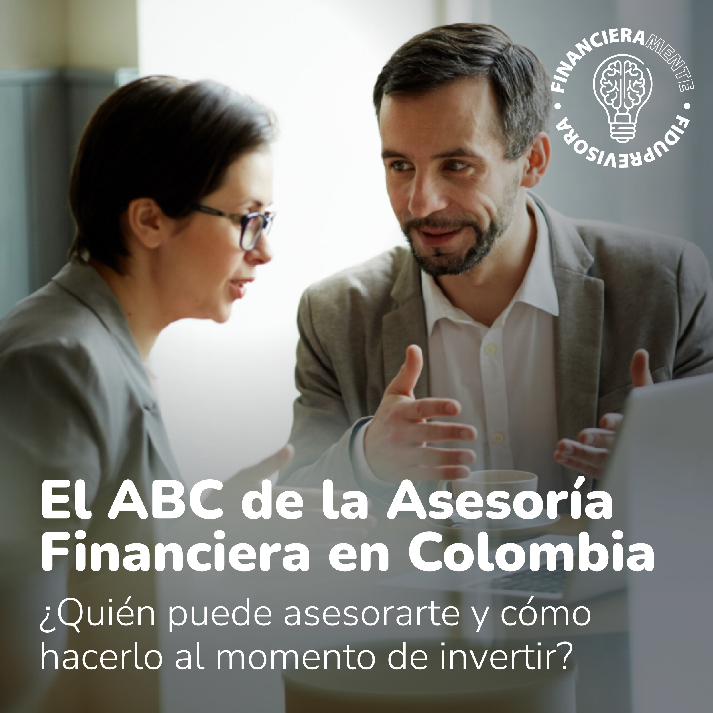 Descubre cómo funciona la asesoría financiera en Colombia, quién puede ofrecerla y cuáles son tus derechos como inversionista ante la SFC.