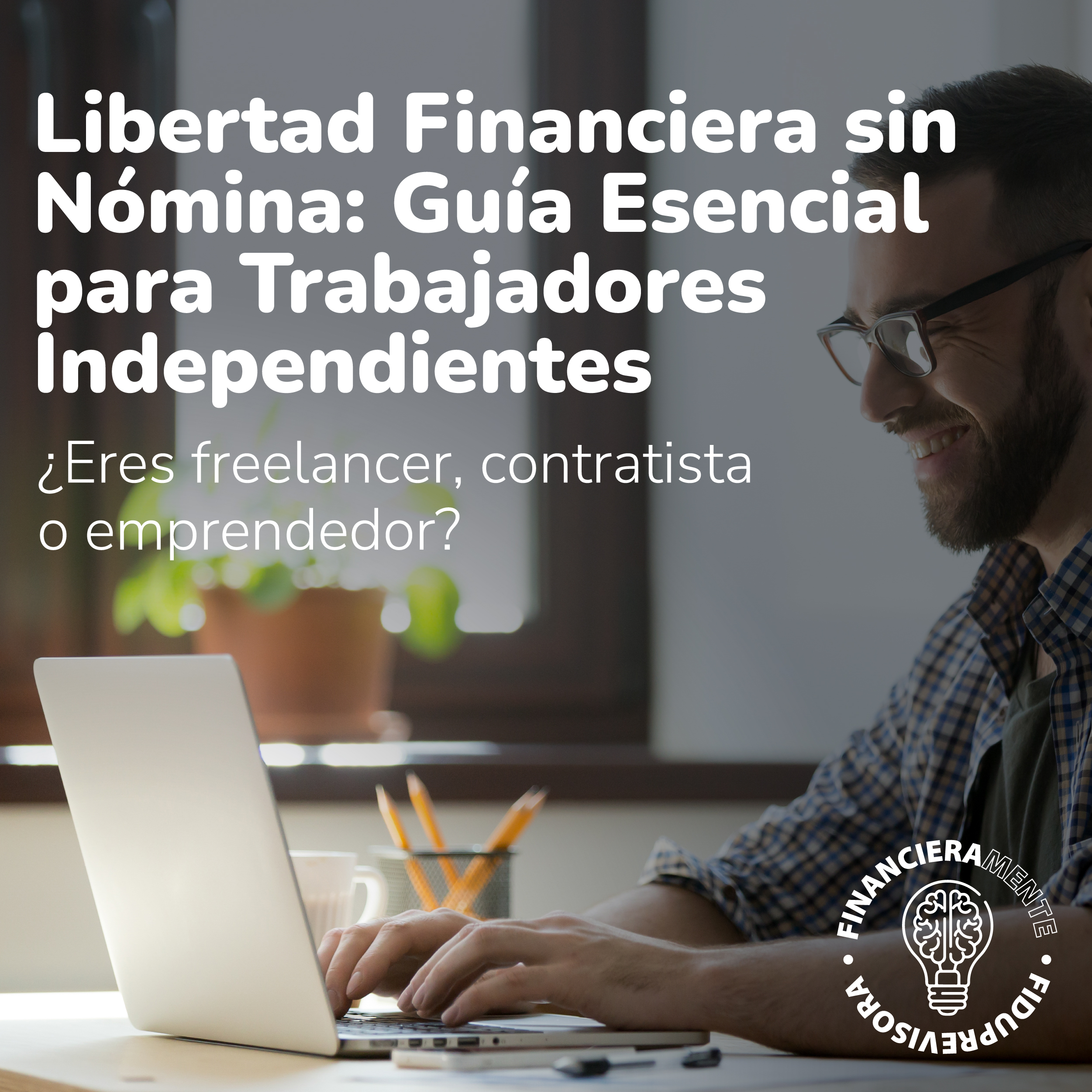 Descubre cómo gestionar tus ingresos, ahorrar, invertir y alcanzar la estabilidad económica siendo trabajador independiente o freelancer.
