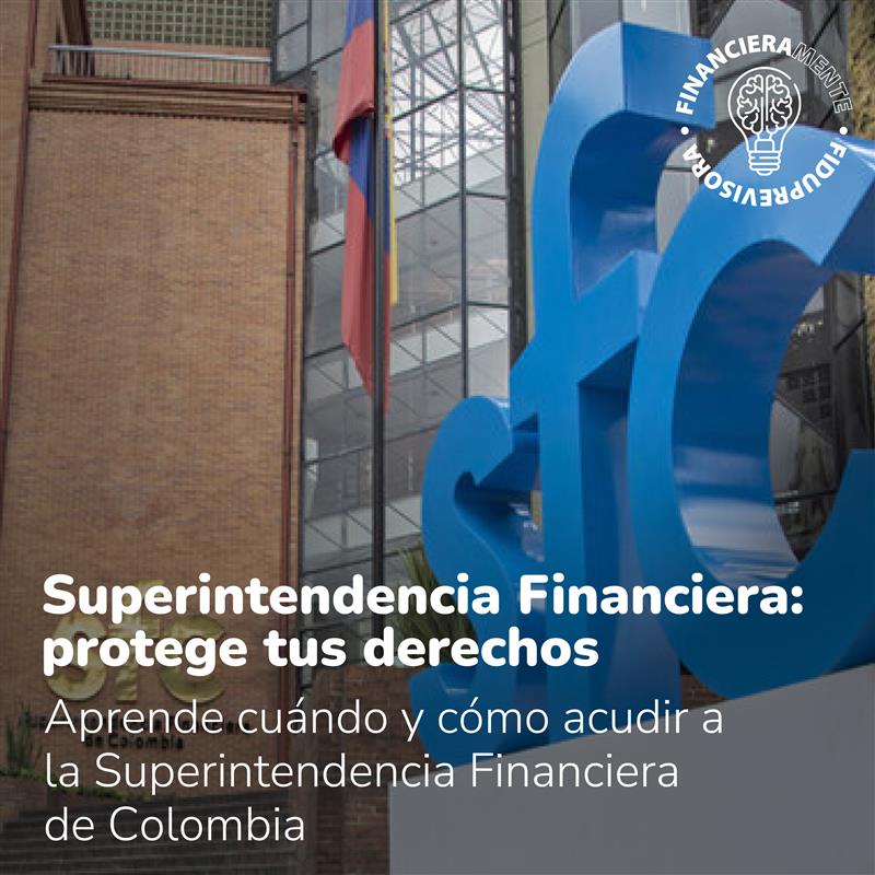 Superintendencia Financiera protege tus derechos